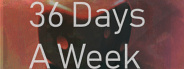 36 Days A Week