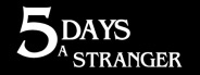 5 Days A Stranger