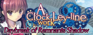 A Clockwork Ley-Line: Daybreak of Remnants Shadow