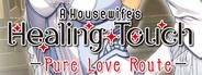 A Housewife's Healing Touch  - Pure Love Route