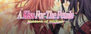 A Kiss For The Petals - Maidens of Michael