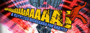 Aaaaa! - A Reckless Disregard for Gravity