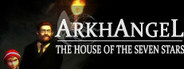 Arkhangel: The House of the Seven Stars