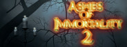 Ashes of Immortality II