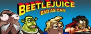 Beetlejuice: Bad as Can