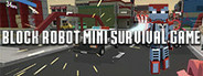 Block Robot Mini Survival Game