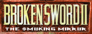 Broken Sword II: The Smoking Mirror