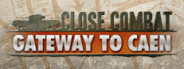 Close Combat - Gateway to Caen