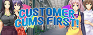 Customer Cums First!