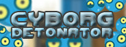 Cyborg Detonator