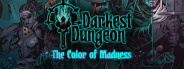 Darkest Dungeon: The Color Of Madness