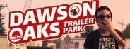 Dawson Oaks Trailer Park