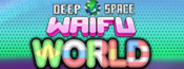 DEEP SPACE WAIFU: WORLD