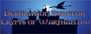 Destination Dungeon: Crypts of Warthallow
