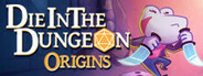 Die in the Dungeon: Origins