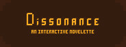 Dissonance: An Interactive Novelette