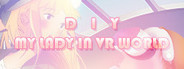 DIY MY LADY IN VR WORLD