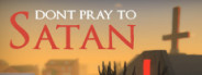 Don't Pray To Satan