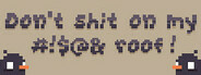 Don't Shit On My #!$@& Roof