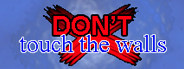 DON'T touch the walls