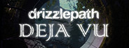 Drizzlepath: Deja Vu