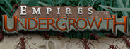 Empires of the Undergrowth