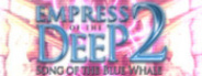 Empress Of The Deep 2: Song Of The Blue Whale