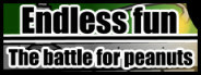 Endless Fun The battle for peanuts