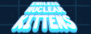 Endless Nuclear Kittens