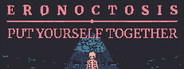 Eronoctosis: Put Yourself Together