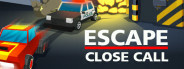 Escape: Close Call