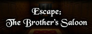 Escape: The Brother's Saloon