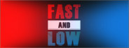 Fast and Low