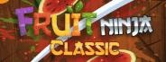 Fruit Ninja Classic