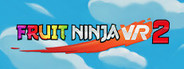 Fruit Ninja VR 2