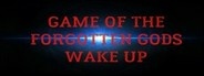 Game of The Forgotten Gods. Wake Up