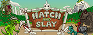 Hatch and Slay