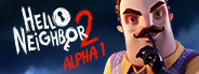 Hello Neighbor 2 Alpha 1