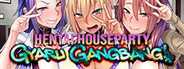 Hentai Houseparty: Gyaru Gangbang
