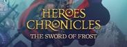 Heroes Chronicles [Chapter 8] - The Sword of Frost