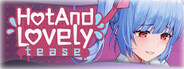 Hot And Lovely: Tease
