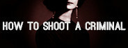 How to shoot a criminal