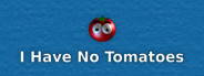I Have No Tomatoes