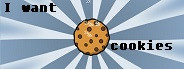 I want cookies