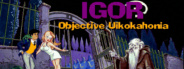 Igor: Objective Uikokahonia