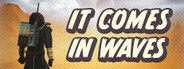 It Comes in Waves