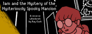 Jam and the Mystery of the Mysteriously Spooky Mansion