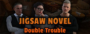 Jigsaw Novel: Double Trouble