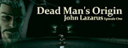 John Lazarus - Episode 1: Dead Man's Origin