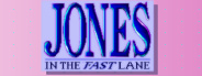 Jones in the Fast Lane